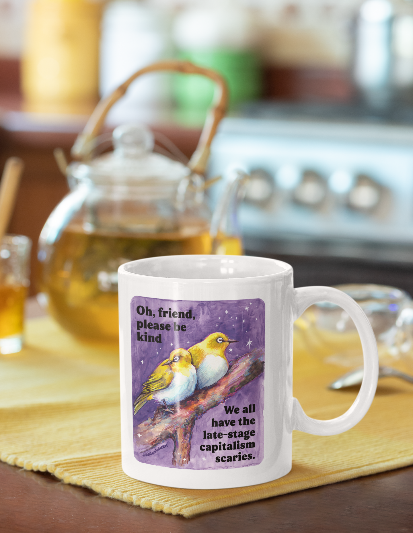 Oh, friend please be kind. We all have the late-stage capitalism scaries: Feminist Mug