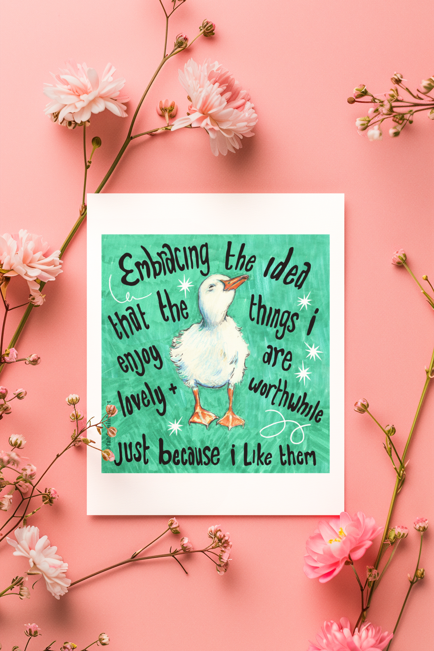 Embracing the idea that the things i enjoy are lovely and worthwhile just because i like them: mental health art print