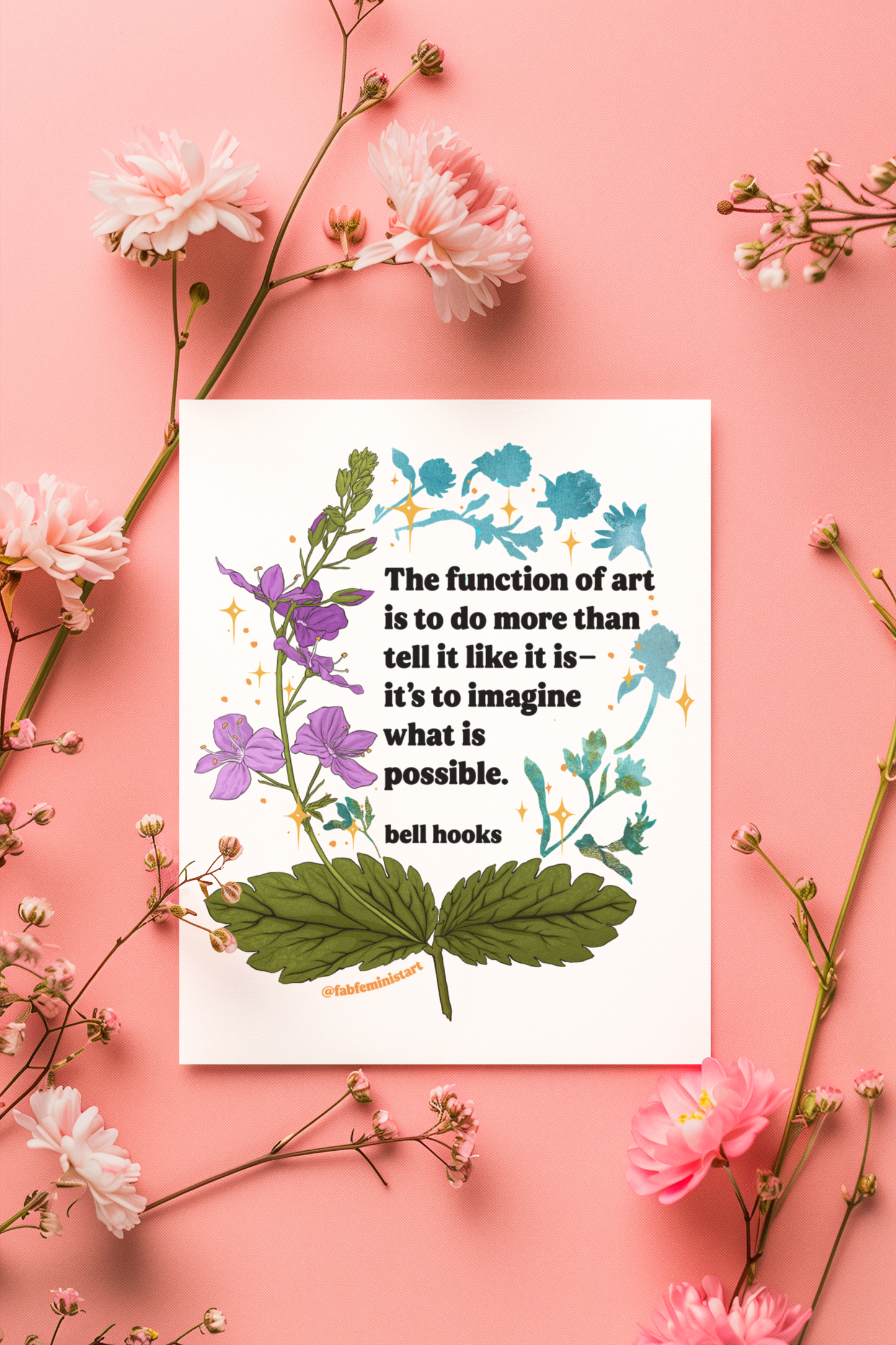 The function of art is to do more than tell it like it is—it's to imagine what is possible, bell hooks: feminist art print