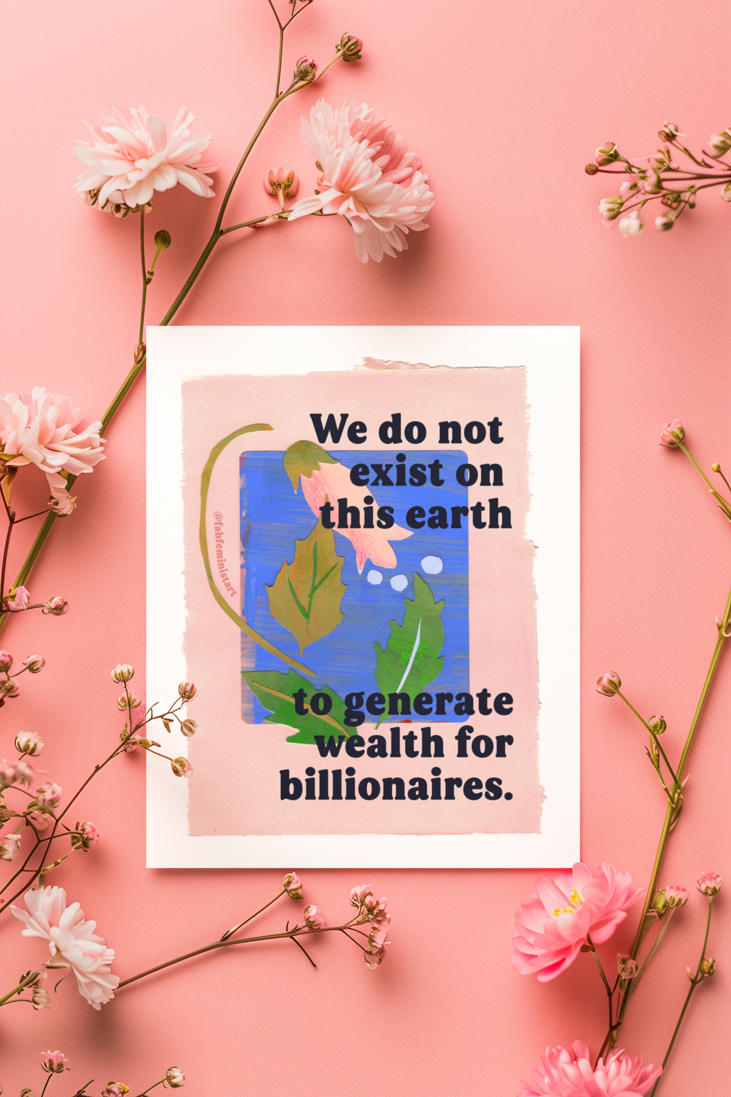 We do not exist on this earth to generate wealth for billionaires: feminist art print