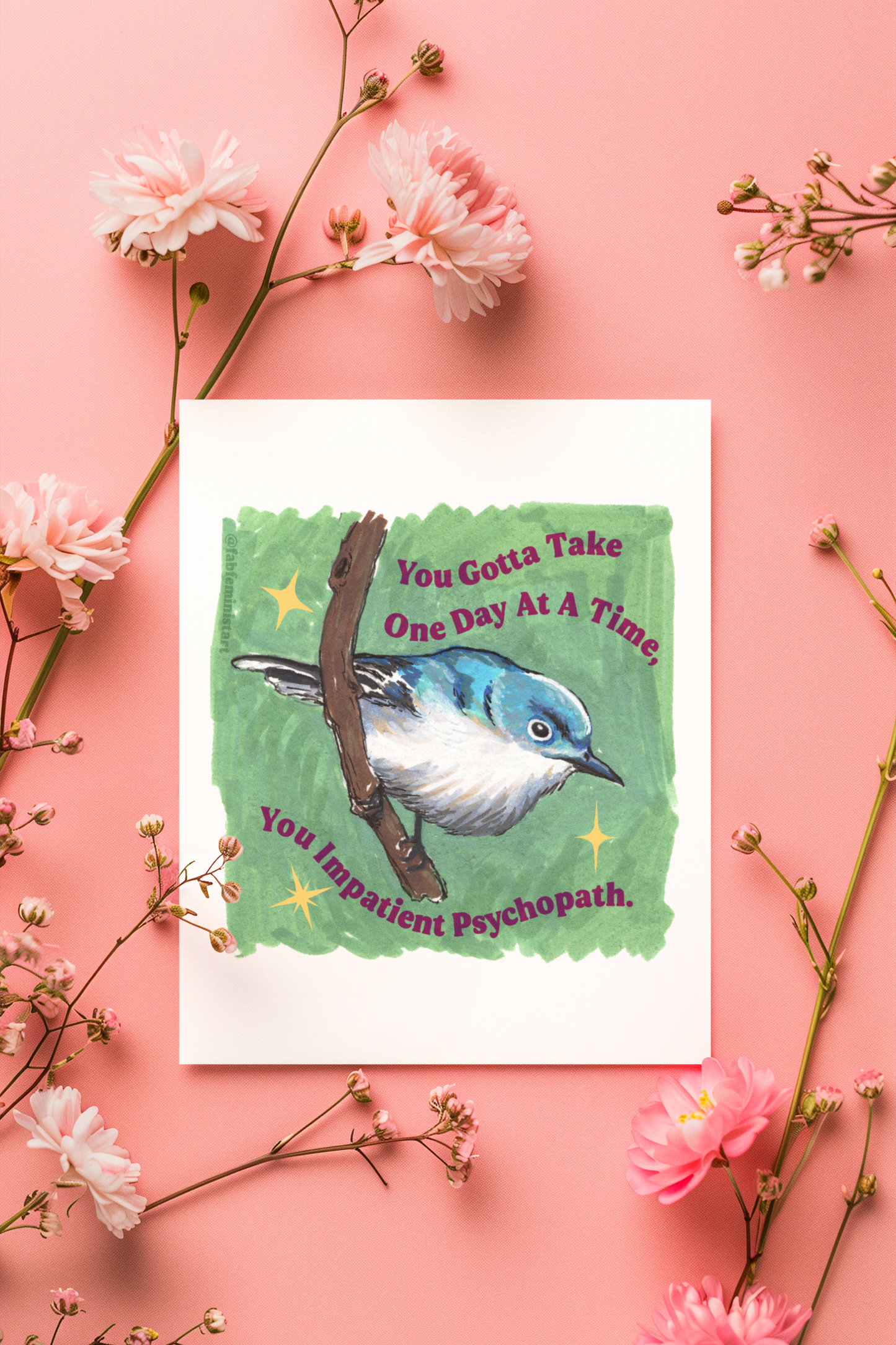 You Gotta Take One Day At A Time You Impatient Psychopath: Mental Health Art Print