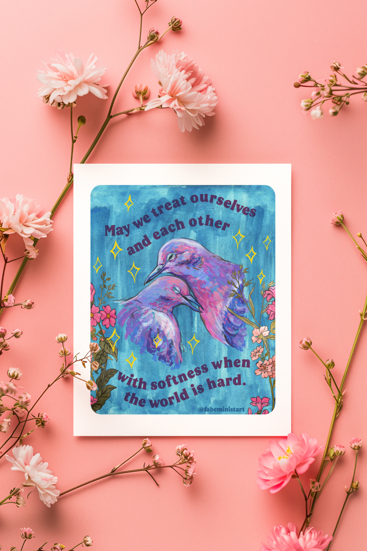 May we treat ourselves and each other with softness when the world is hard: Feminist Art Print