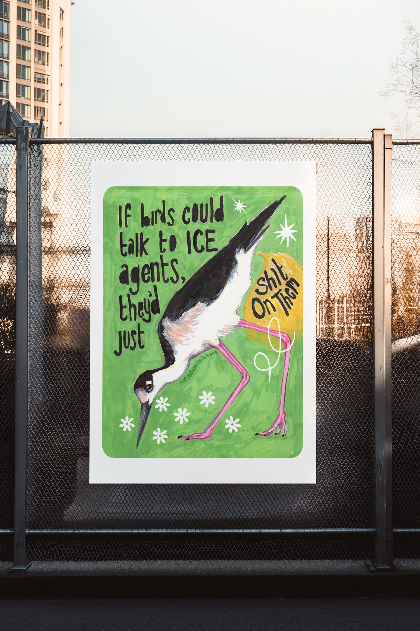 If birds could talk to ICE agents they'd just shit on them: Feminist Art Print