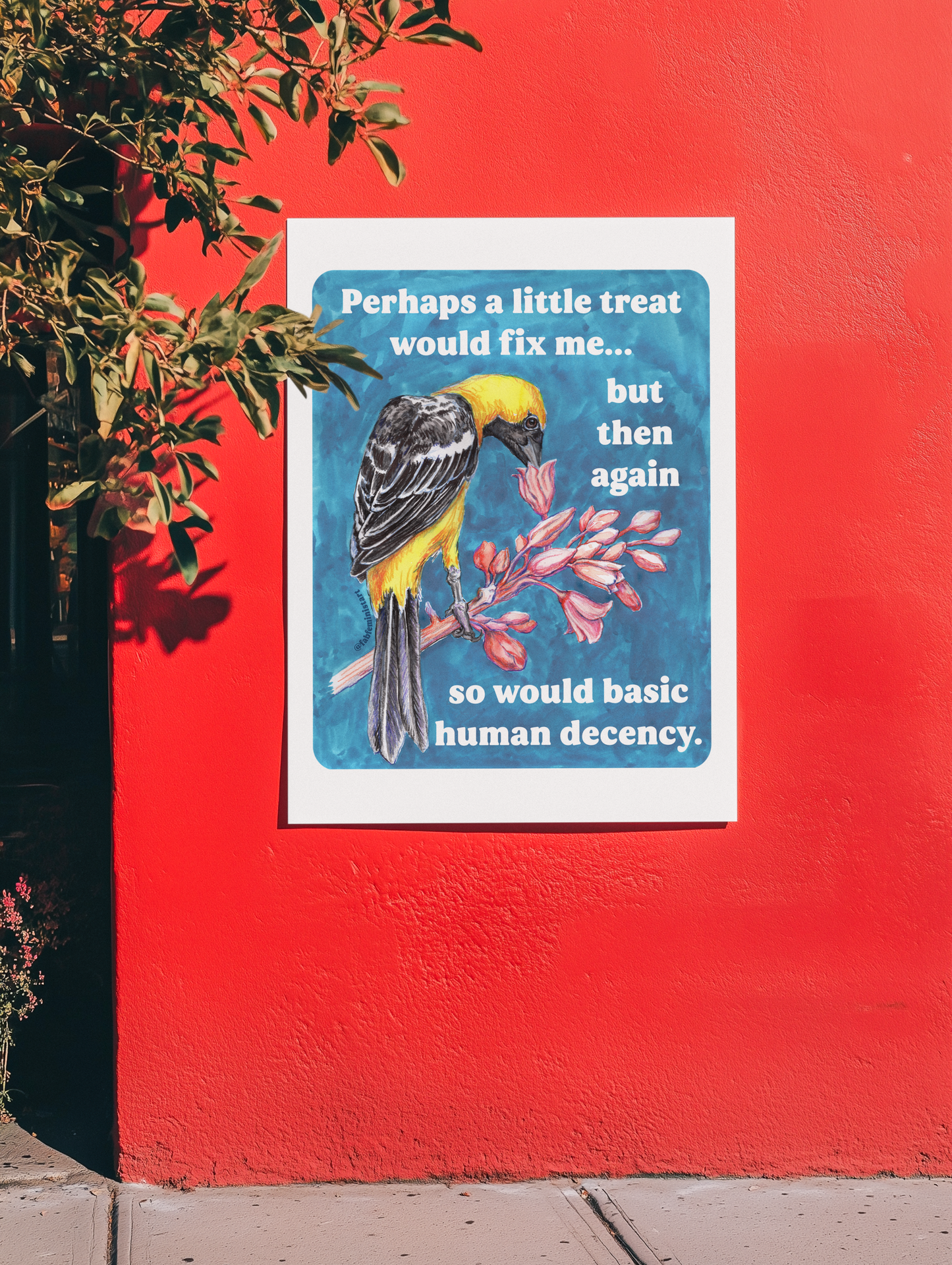 Perhaps a little treat would fix me but then again so would basic human decency: feminist art print