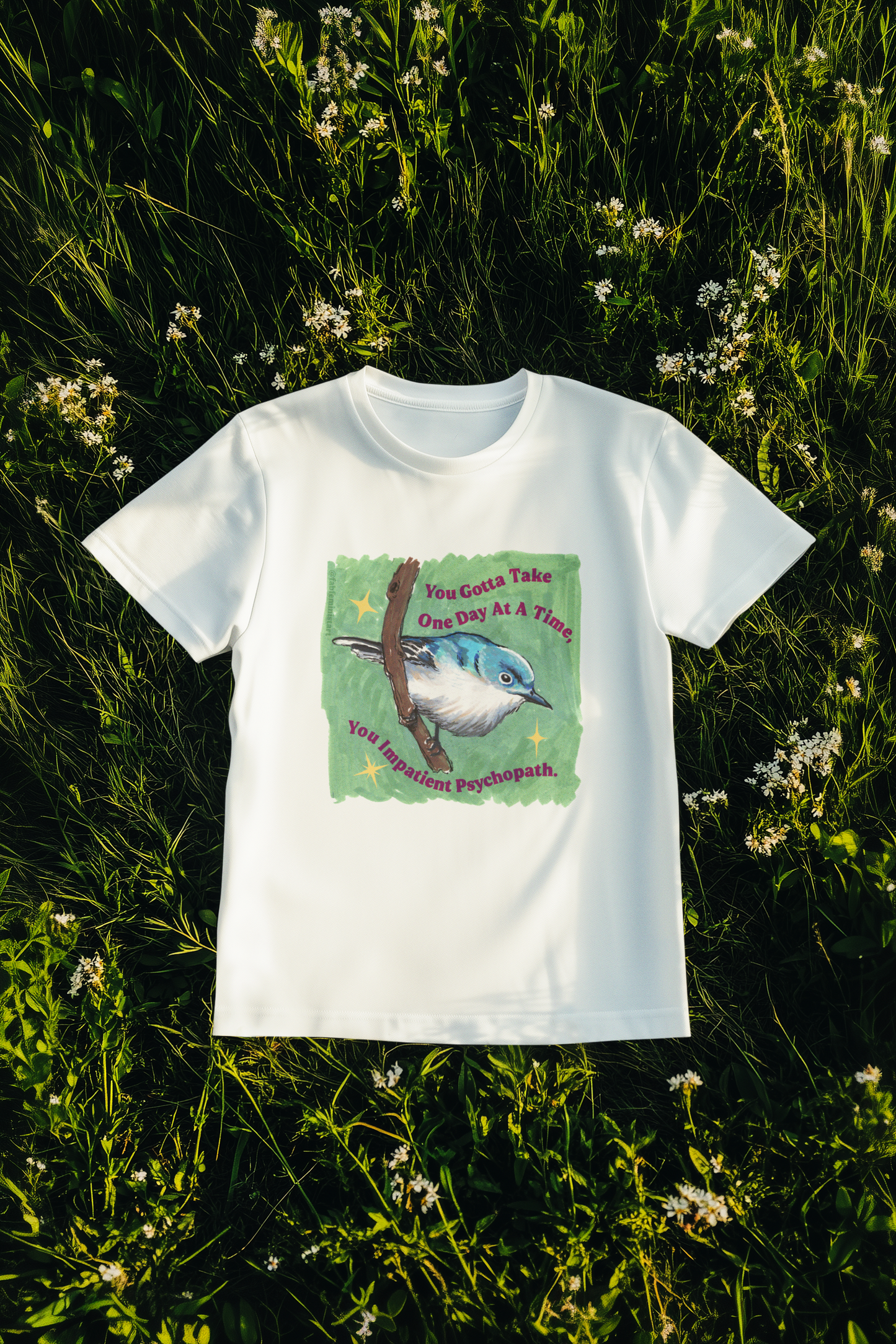 You Gotta Take One Day At A Time, You Impatient Psychopath: Mental Health Shirt