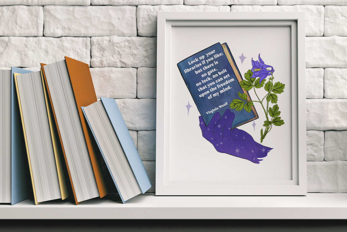 Lock up your libraries if you like; but there is no gate, no lock, no bolt that you can set upon the freedom of my mind, Virginia Woolf: Feminist Print