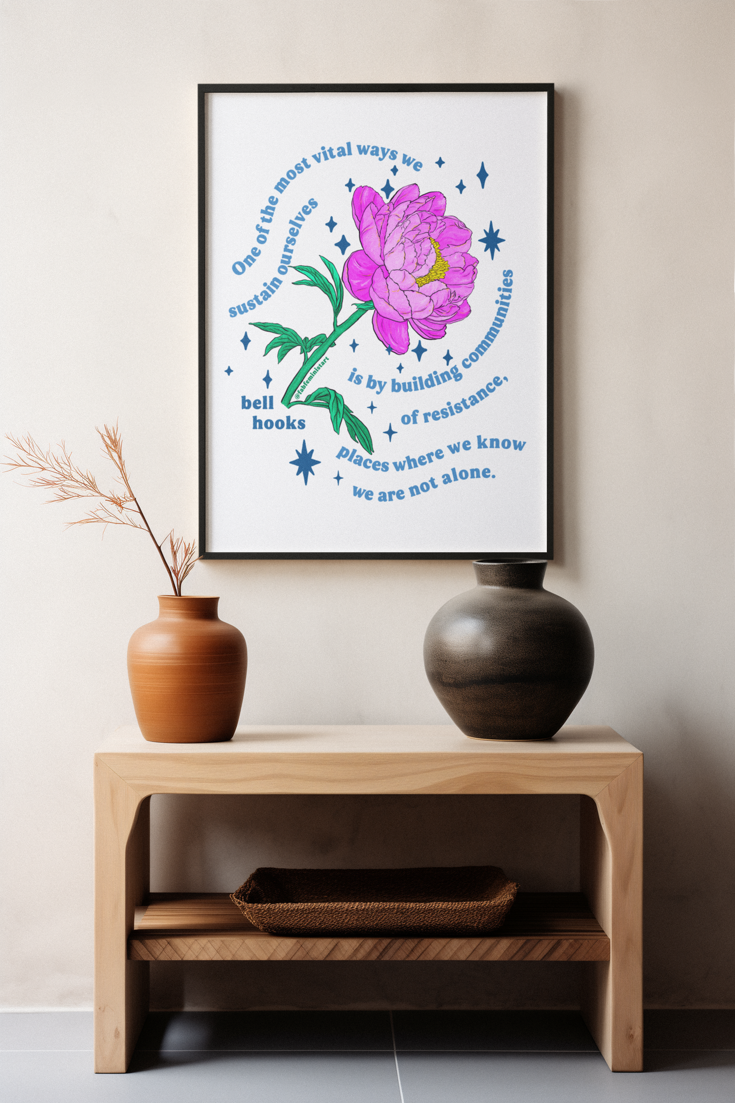 One of the most vital ways we sustain ourselves is by building communities of resistance, bell hooks: Feminist Art Print