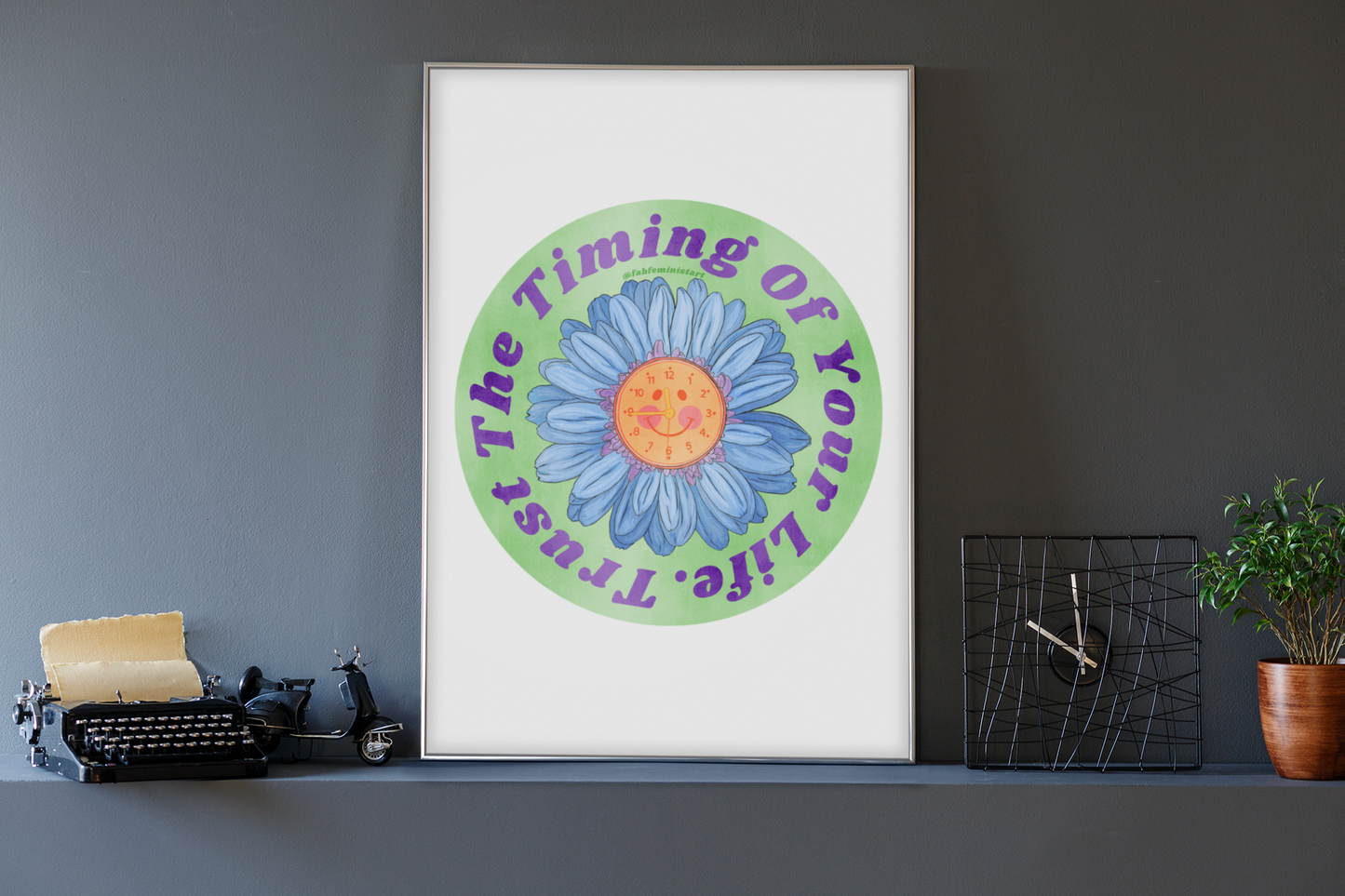 Trust The Timing Of Your Life: Mental Health Art Print
