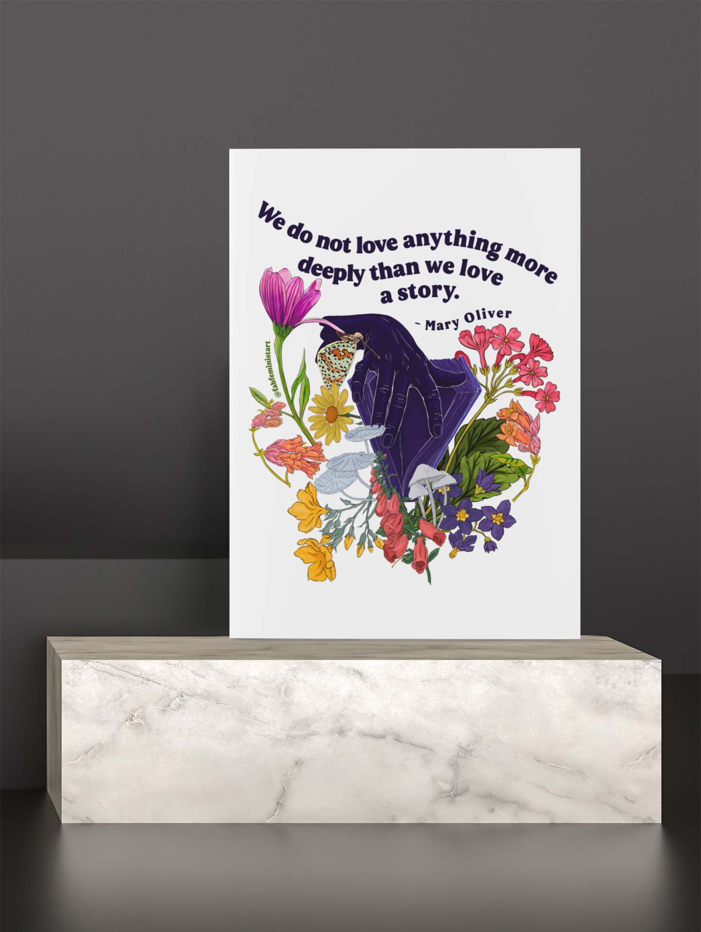 We do not love anything more deeply than we love a story, Mary Oliver: Feminist Art Print