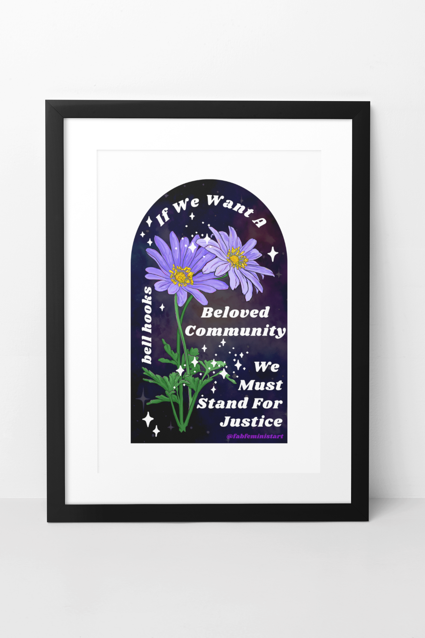 If We Want A Beloved Community We Must Stand For Justice, bell hooks: Feminist Art Print