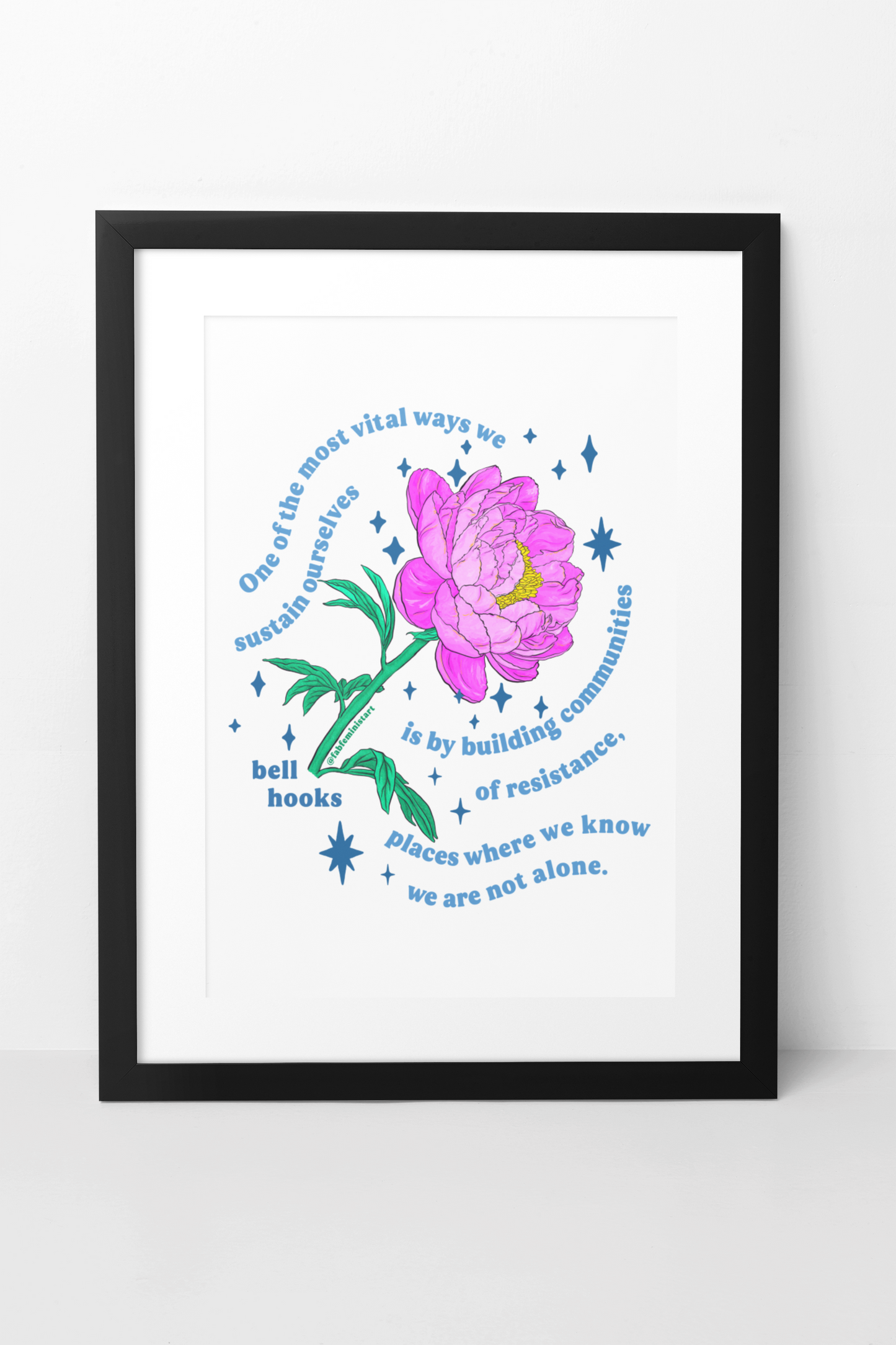 One of the most vital ways we sustain ourselves is by building communities of resistance, bell hooks: Feminist Art Print