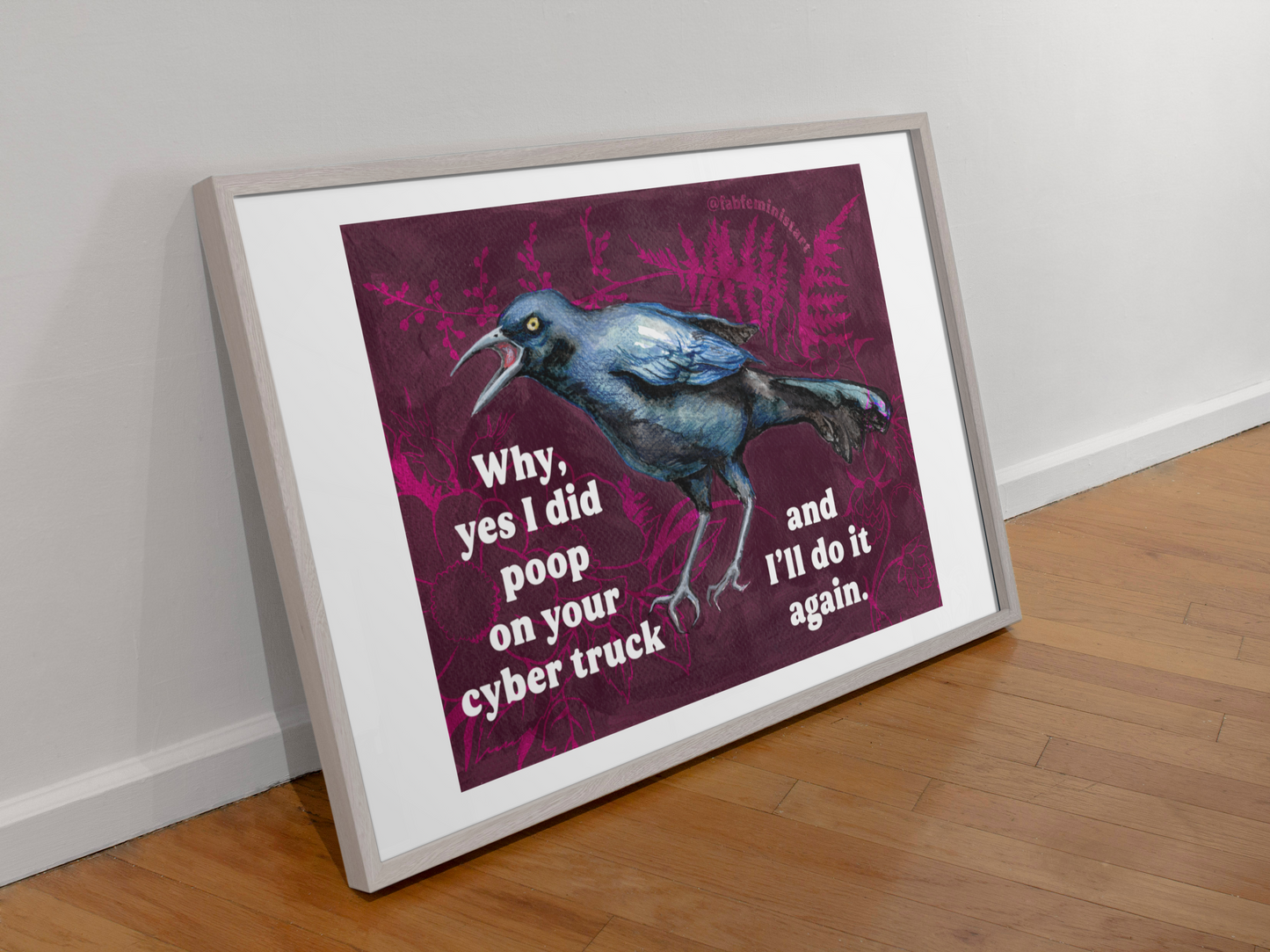 Why yes I did poop on your cyber truck and I'll do it again: Feminist Art Print