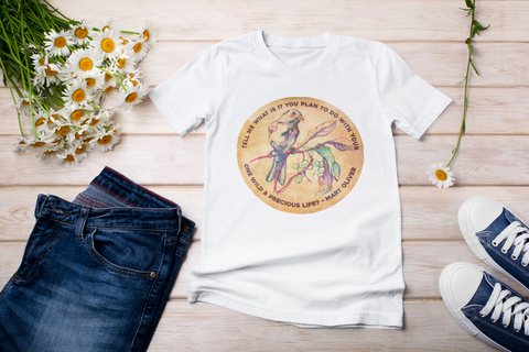 Tell me what is you plant to do with your one wild & precious life, Mary Oliver⁠: Feminist Shirt