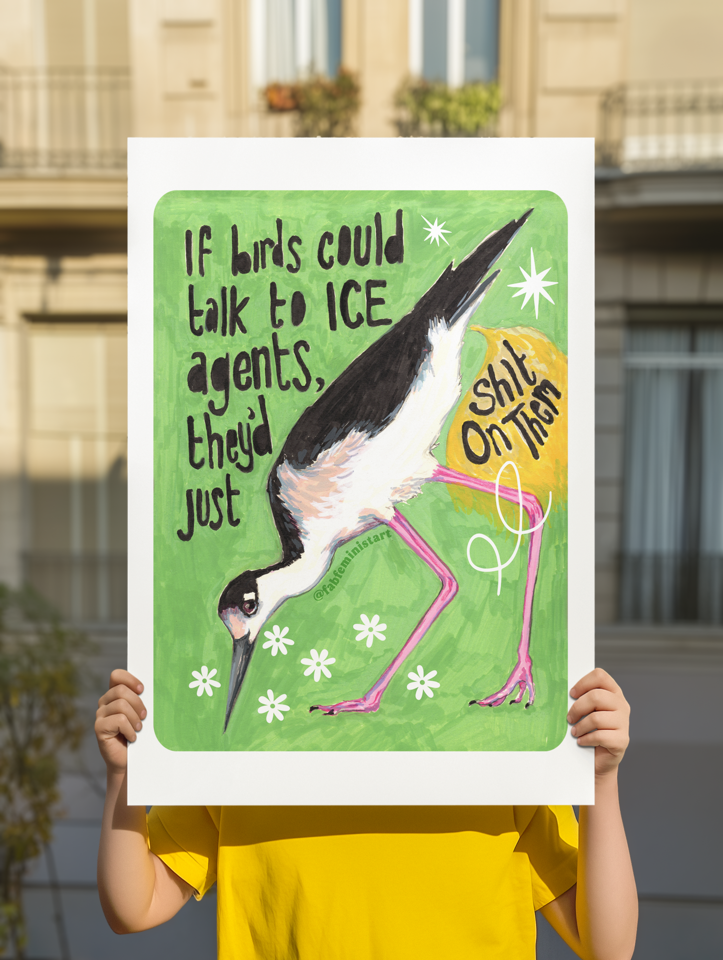 If birds could talk to ICE agents they'd just shit on them: Feminist Art Print