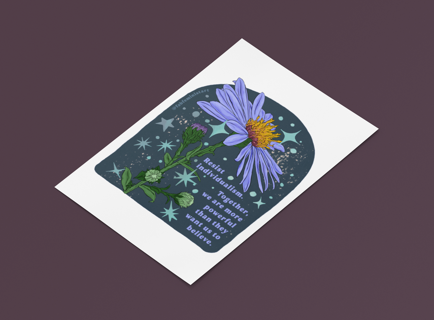 Resist individualism Together, we are more powerful than they want us to believe: Feminist Print