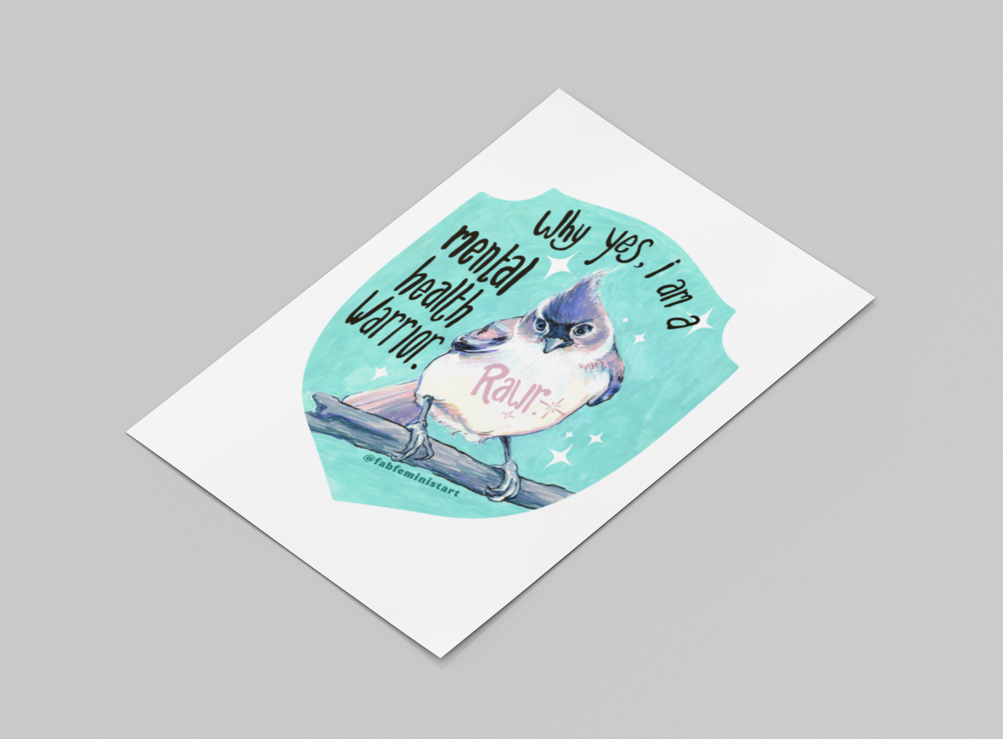 Why Yes I Am A Mental Health Warrior Rawr: Mental Health Print