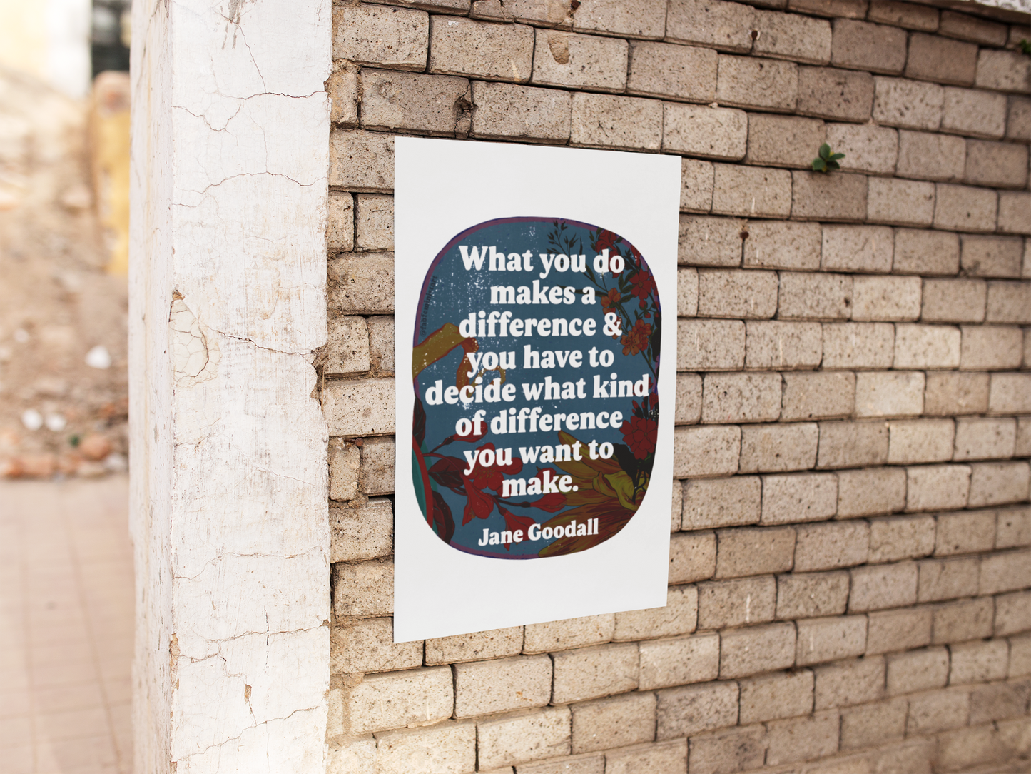What you do makes a difference and you have to decide what kind of difference you want to make, Jane Goodall: Feminist Art Print