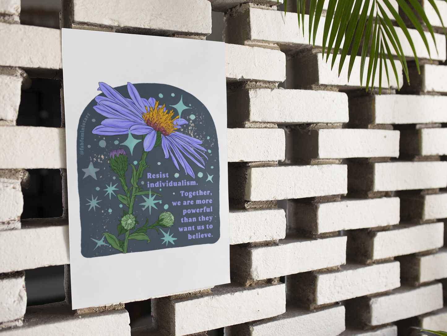 Resist individualism Together, we are more powerful than they want us to believe: Feminist Print