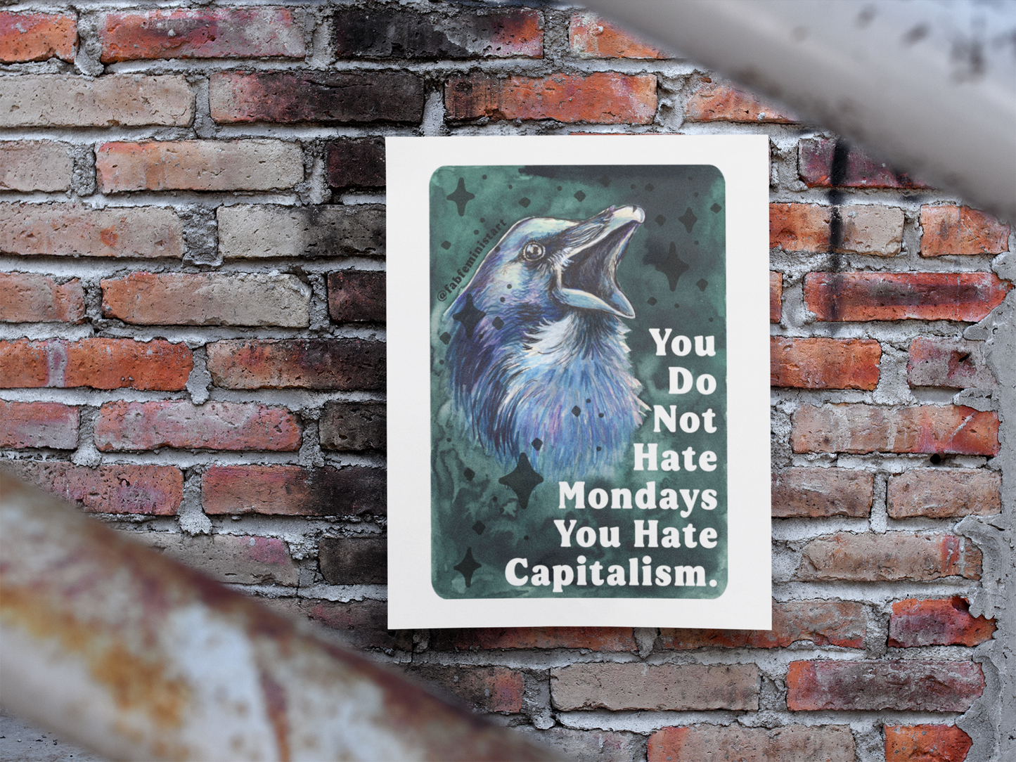 You Do Not Hate Mondays Your Hate Capitalism: Feminist Print