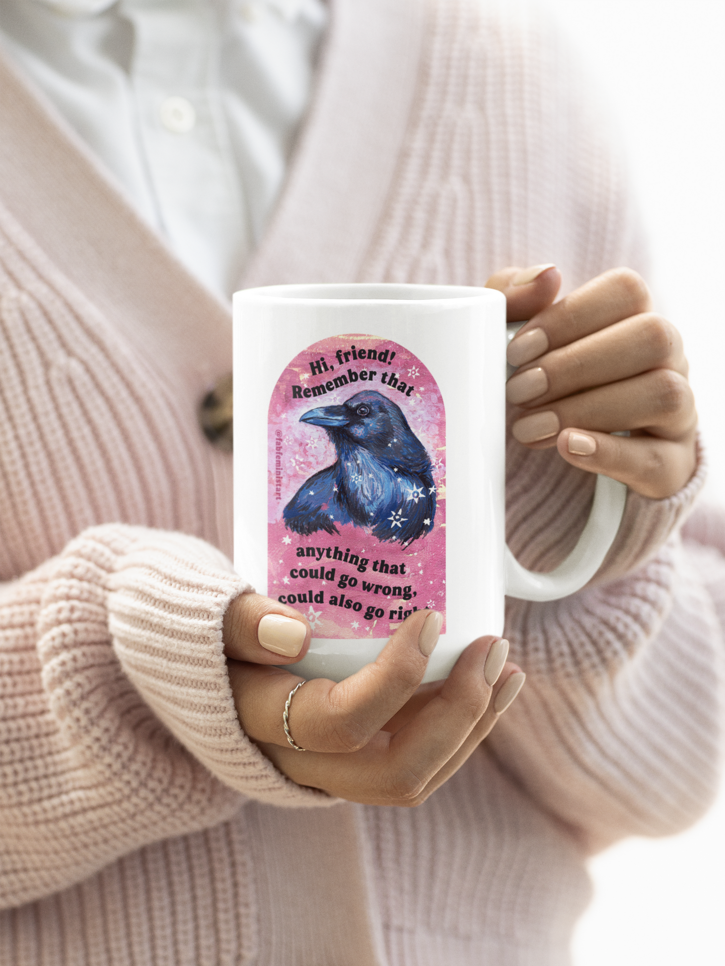 Hi friend remember that anything that could go wrong could also go right: Mental Health Mug