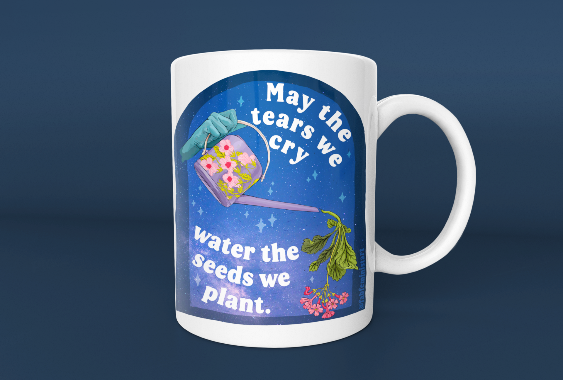 the seeds we plant today quotes Feminist Mug: May The Tears We Cry Water The Seeds We Plant, quotes ab – Fabulously Feminist