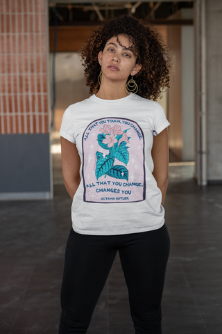 All that you touch, you change. All that you change, changes you, Octavia Butler: Feminist Shirt