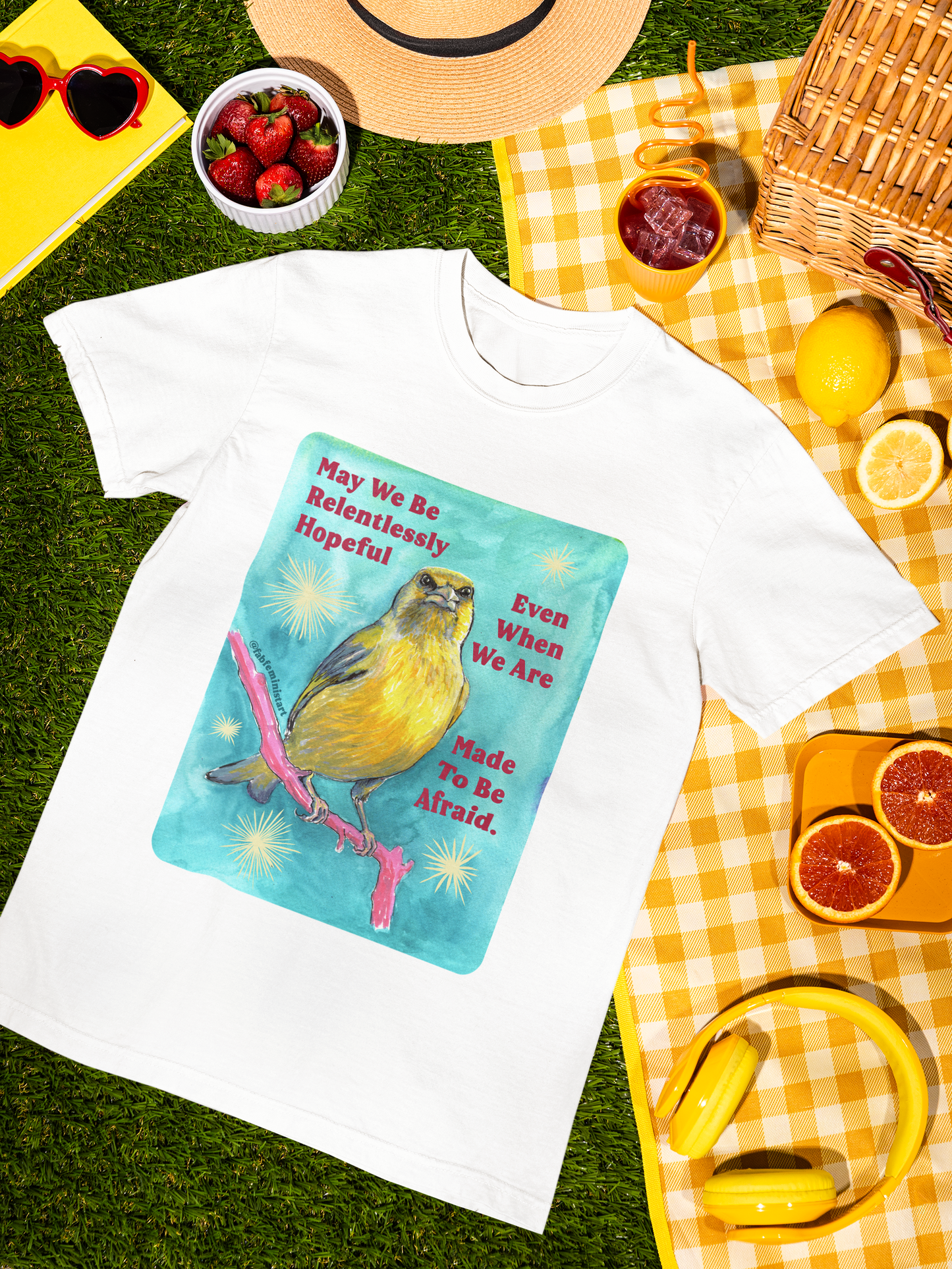 May we be relentlessly hopeful even when we are made to be afraid: Feminist Shirt