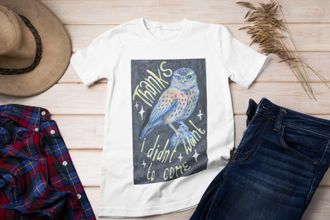 Thanks I Didn't Want To Come: Mental Health Shirt