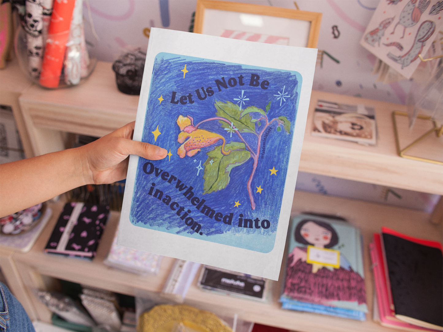 Let Us Not Be Overwhelmed Into Inaction: Feminist Art Print