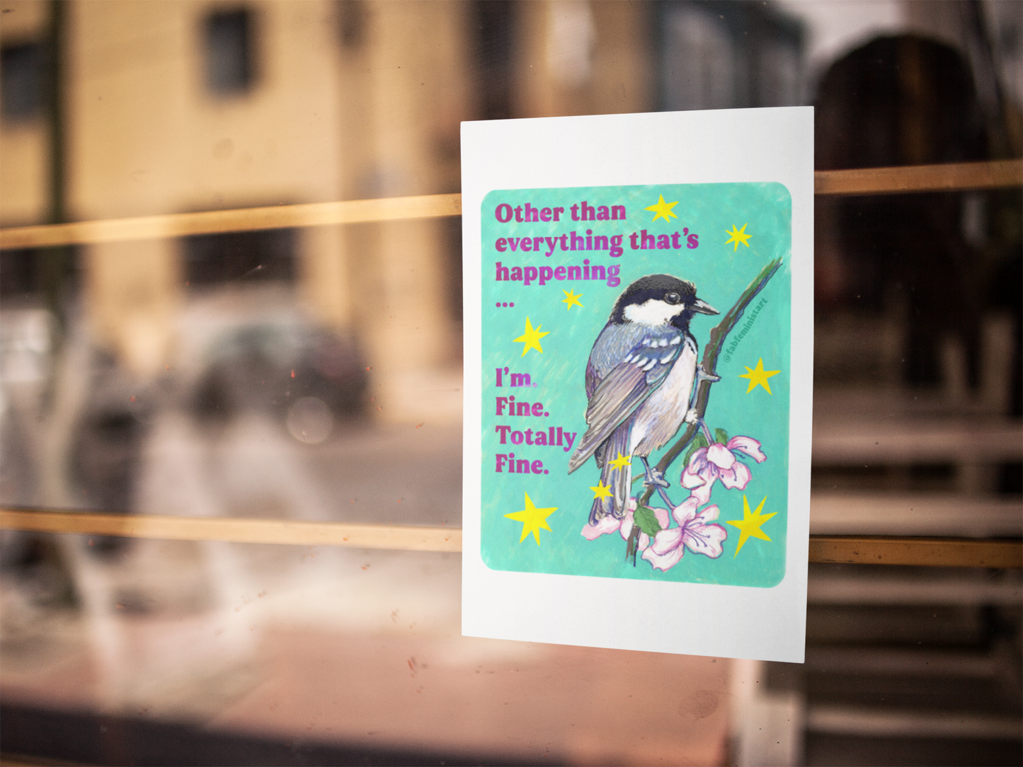 Other than everything that's happening ... I'm. Fine. Totally Fine: feminist art print