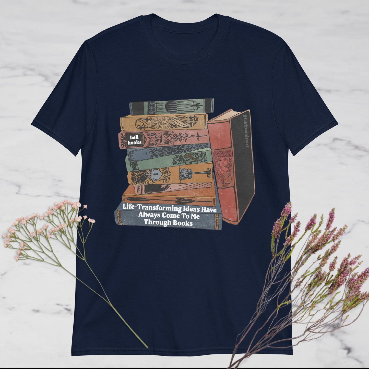 Life Transforming Ideas Have Always Come To Me Through Books, bell hooks: feminist shirt