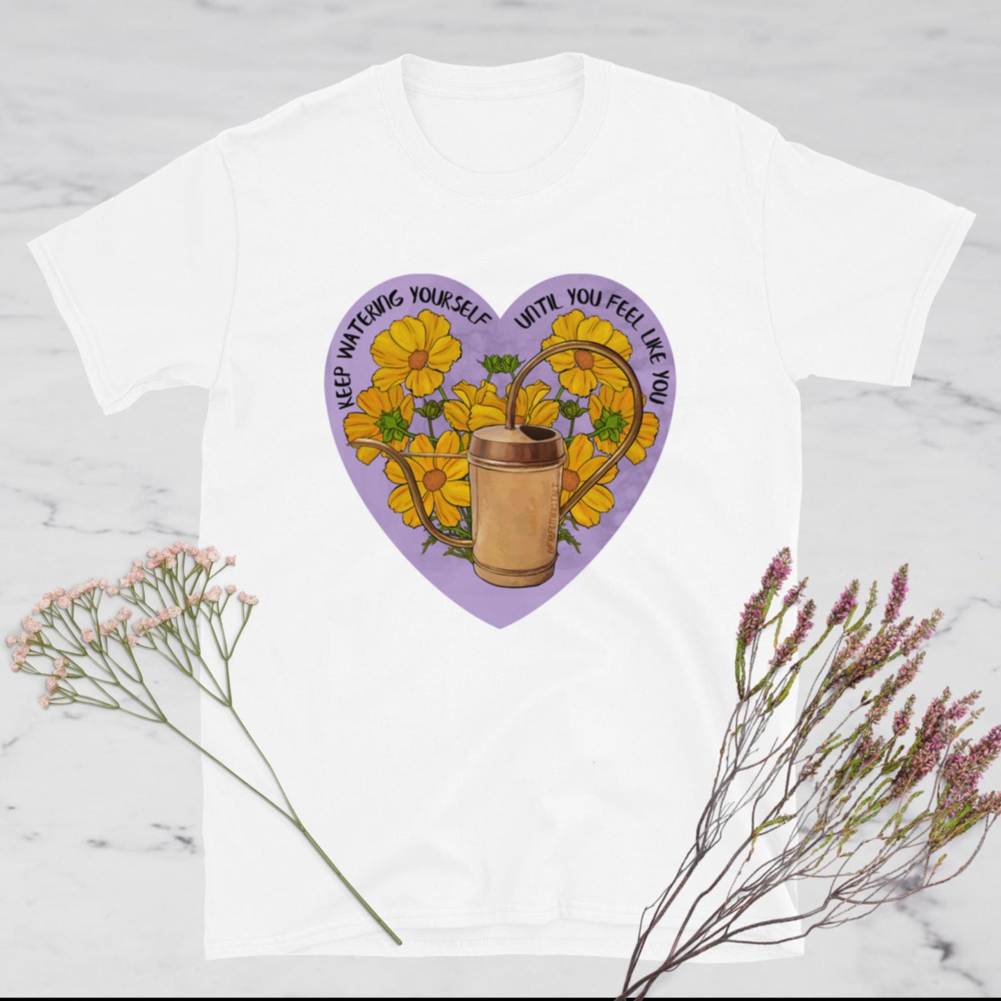 Keep Watering Yourself Until You Feel Like You Again: Mental Health Shirt