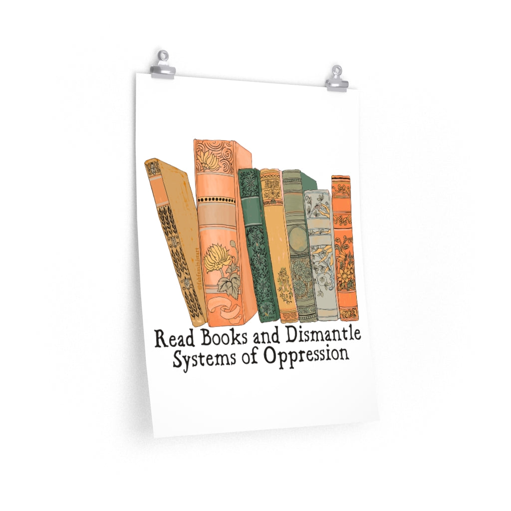 Read Books And Dismantle Systems Of Oppression: Feminist Print