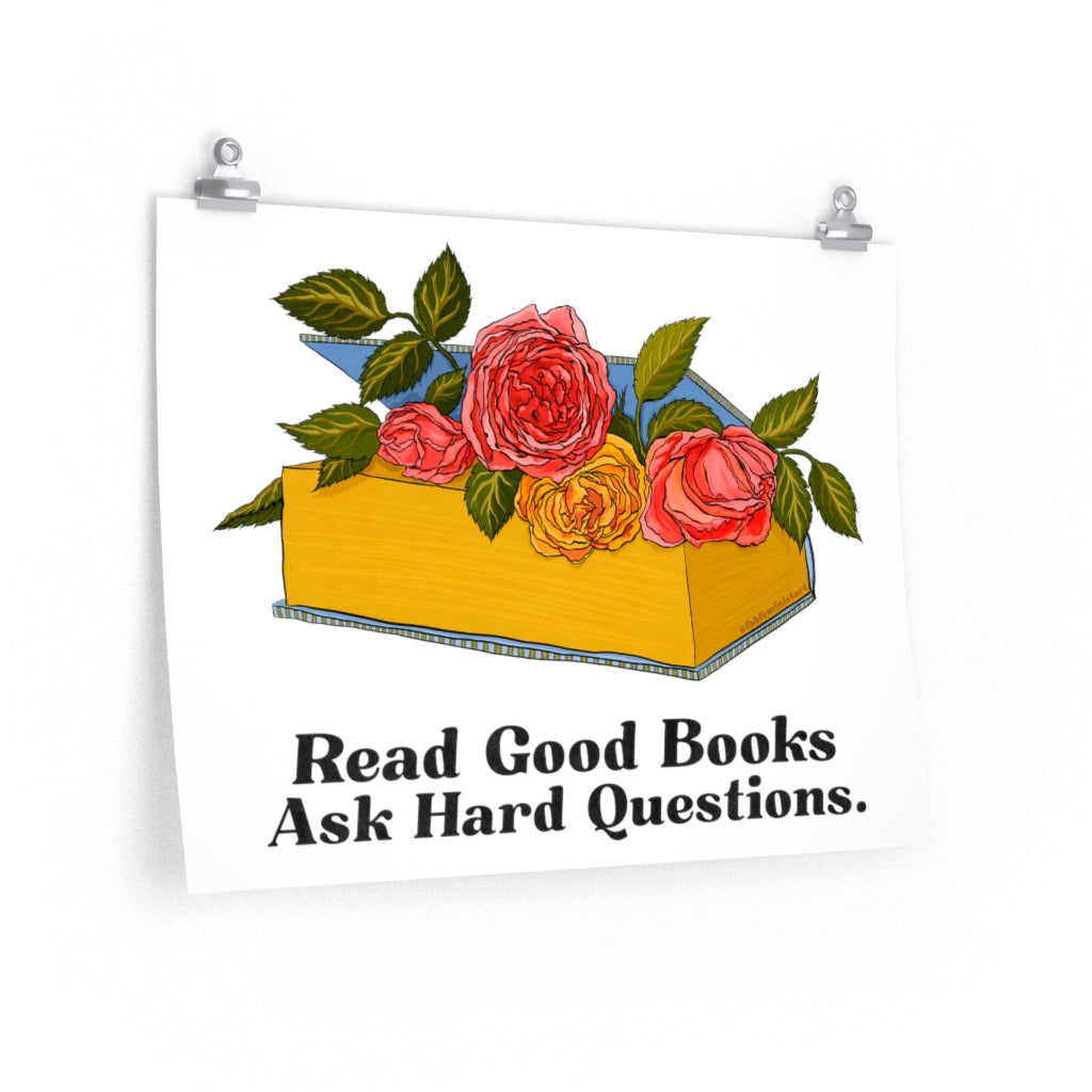 Read Good Books Ask Hard Questions: Book Lover Print