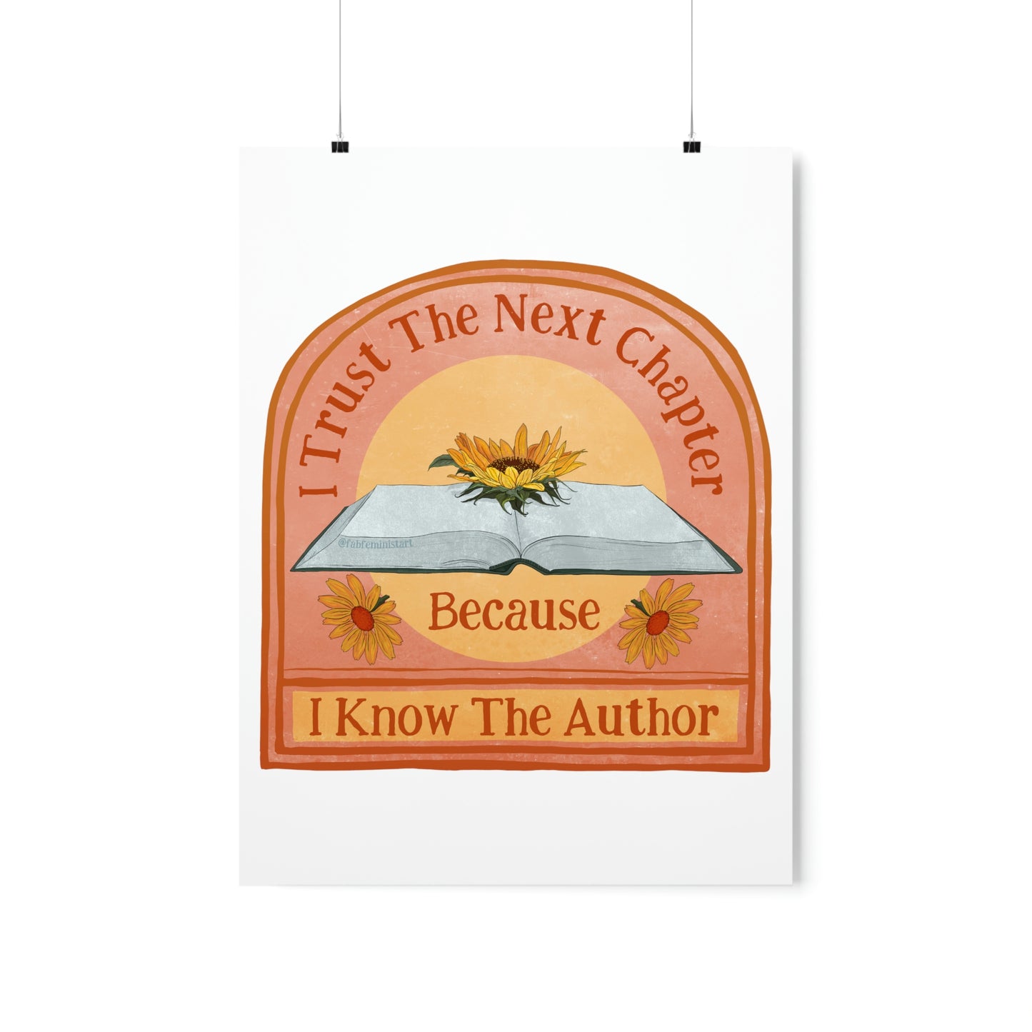 I Trust The Next Chapter Because I Know The Author: Feminist Art Print