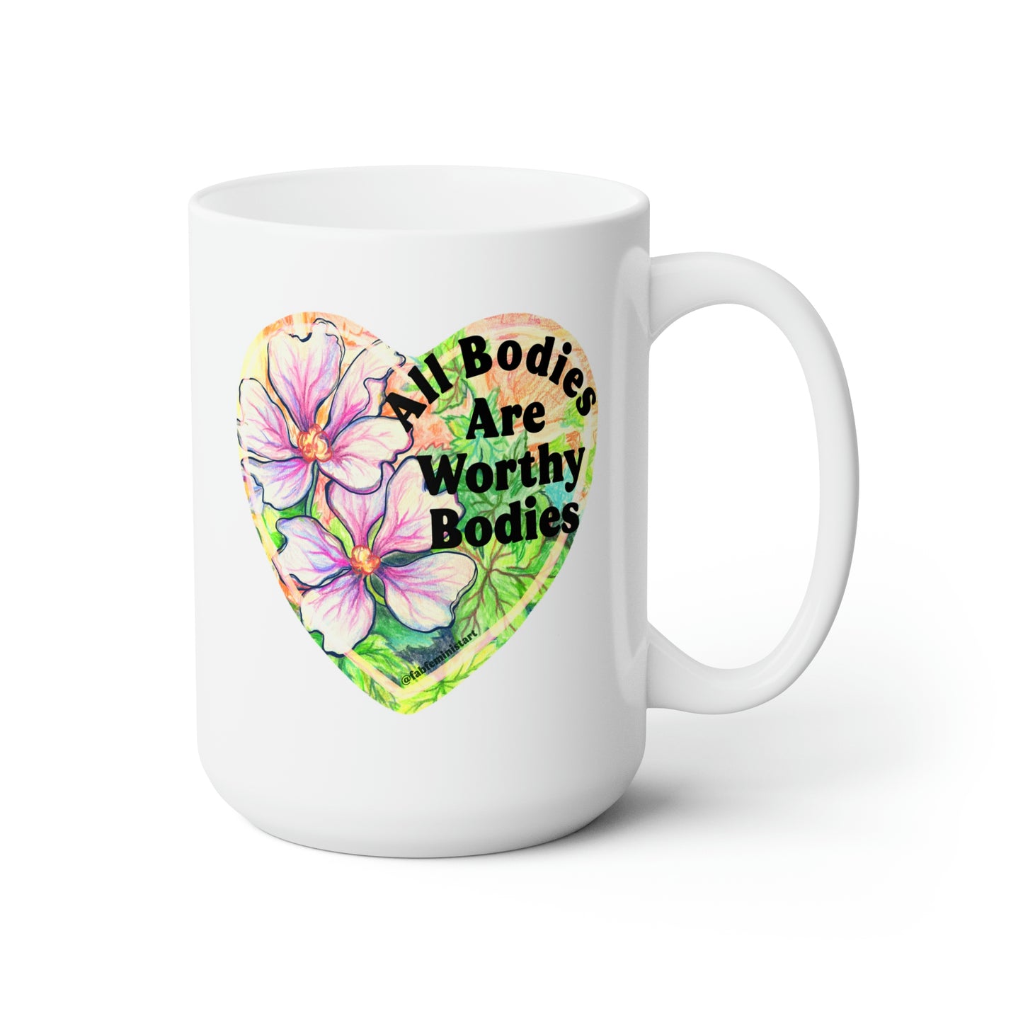 All Bodies Are Worthy Bodies: Feminist Mug