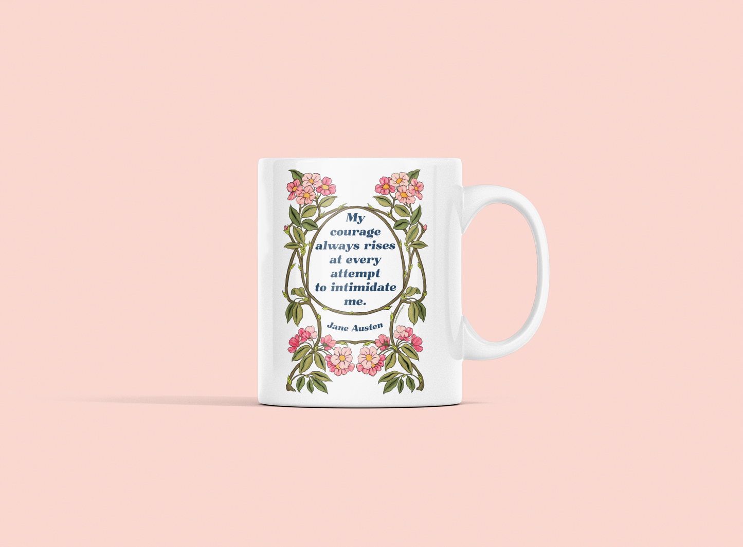 My Courage Always Rises At Every Attempt To Intimidate Me, Jane Austen: Pride and Prejudice Mug