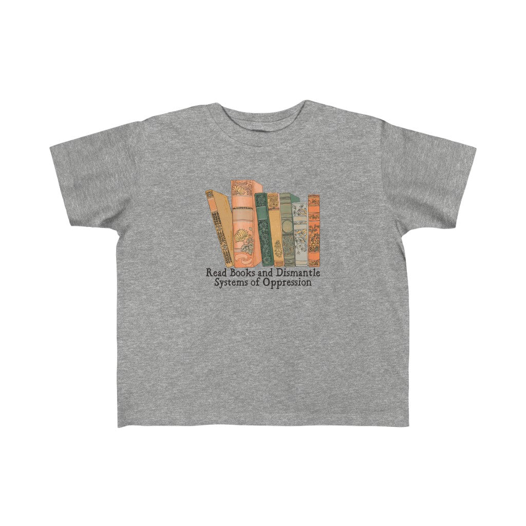 Read Books and Dismantle Systems of Oppression: Kid's Reading Shirt