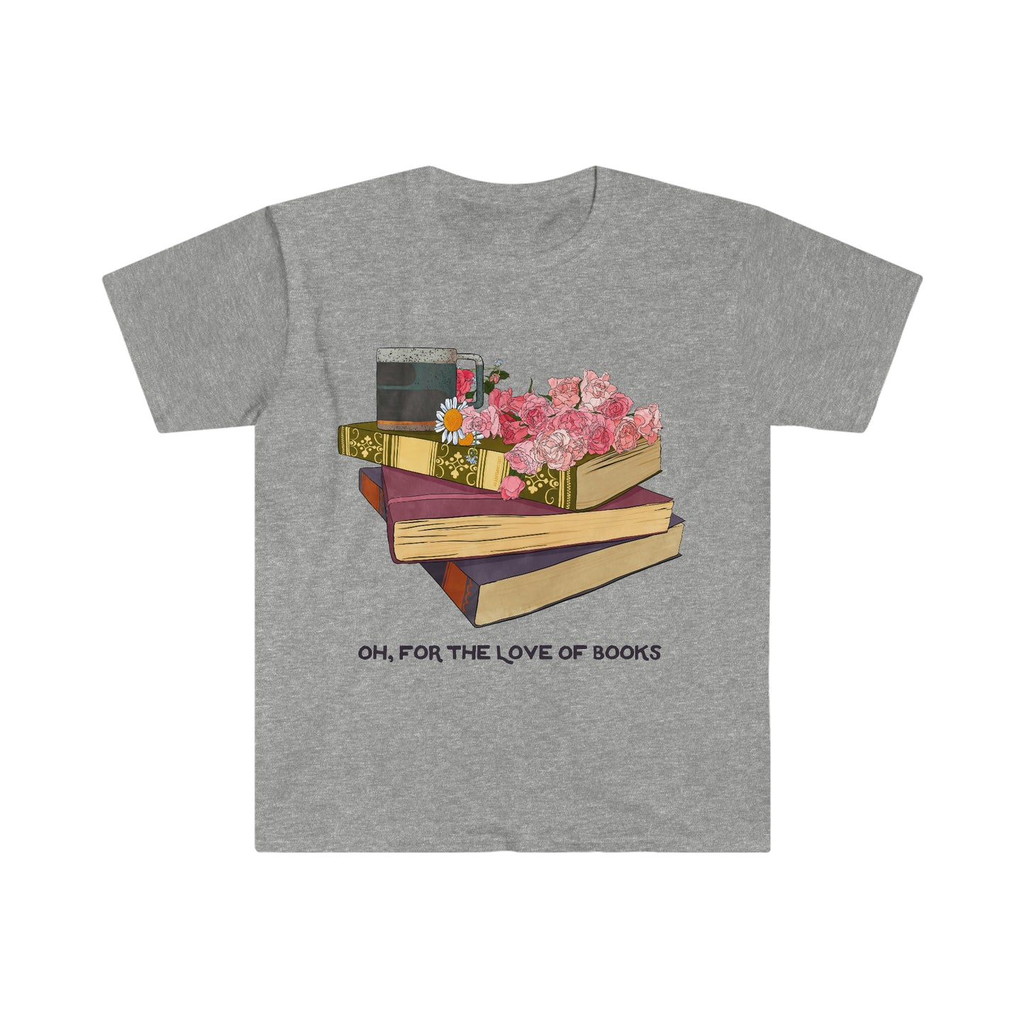 Oh For The Love Of Books: Bibliophile Shirt