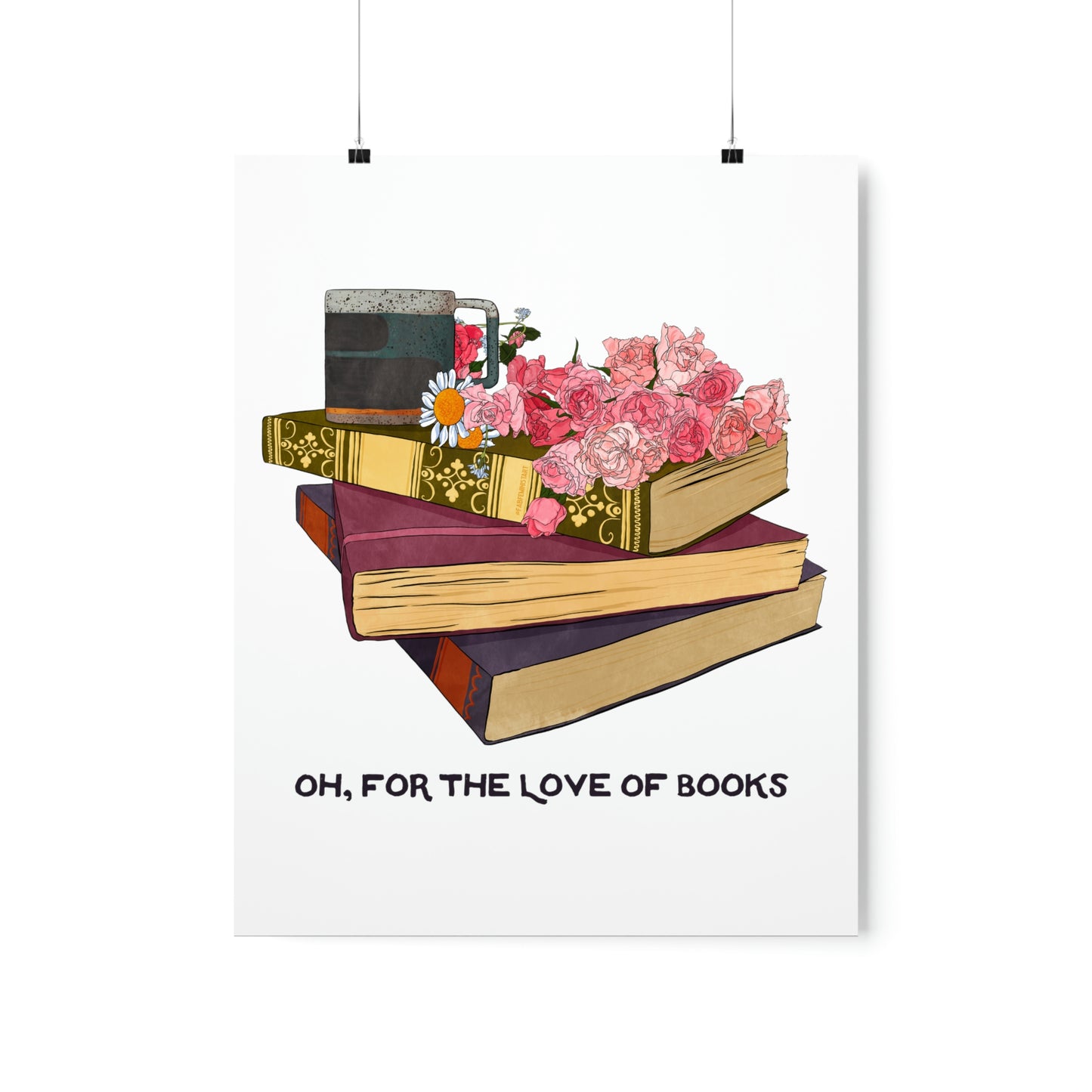 Oh For The Love Of Books: Bibliophile Art Print