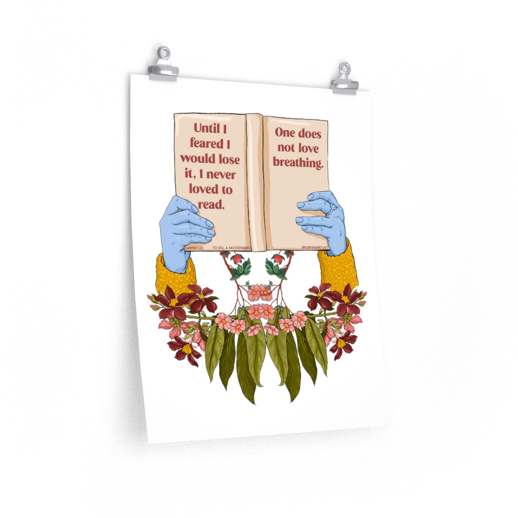 Until I Feared To Lose It I Never Loved To Read One Does Not Love Breathing, To Kill A Mockingbird: Harper Lee Print