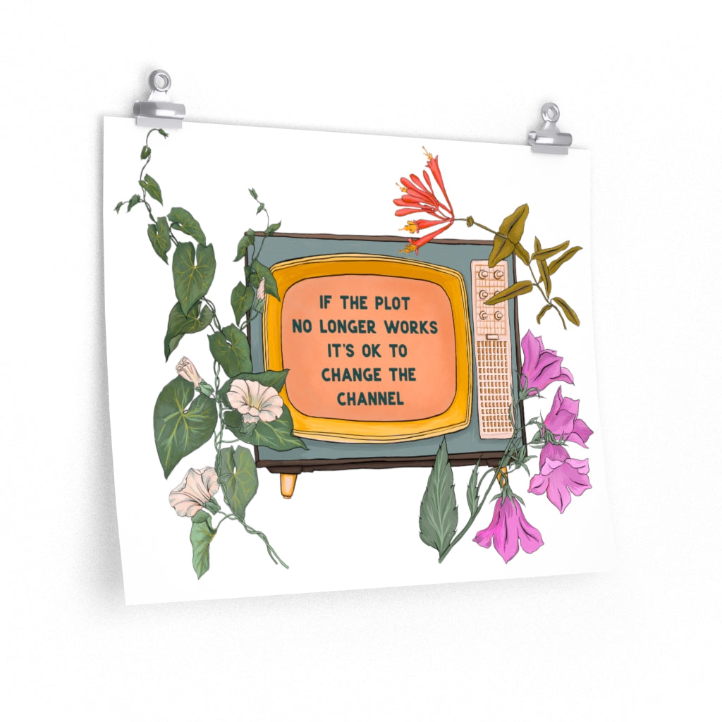 If The Plot No Longer Works It's Ok To Change The Channel: Self Care Print
