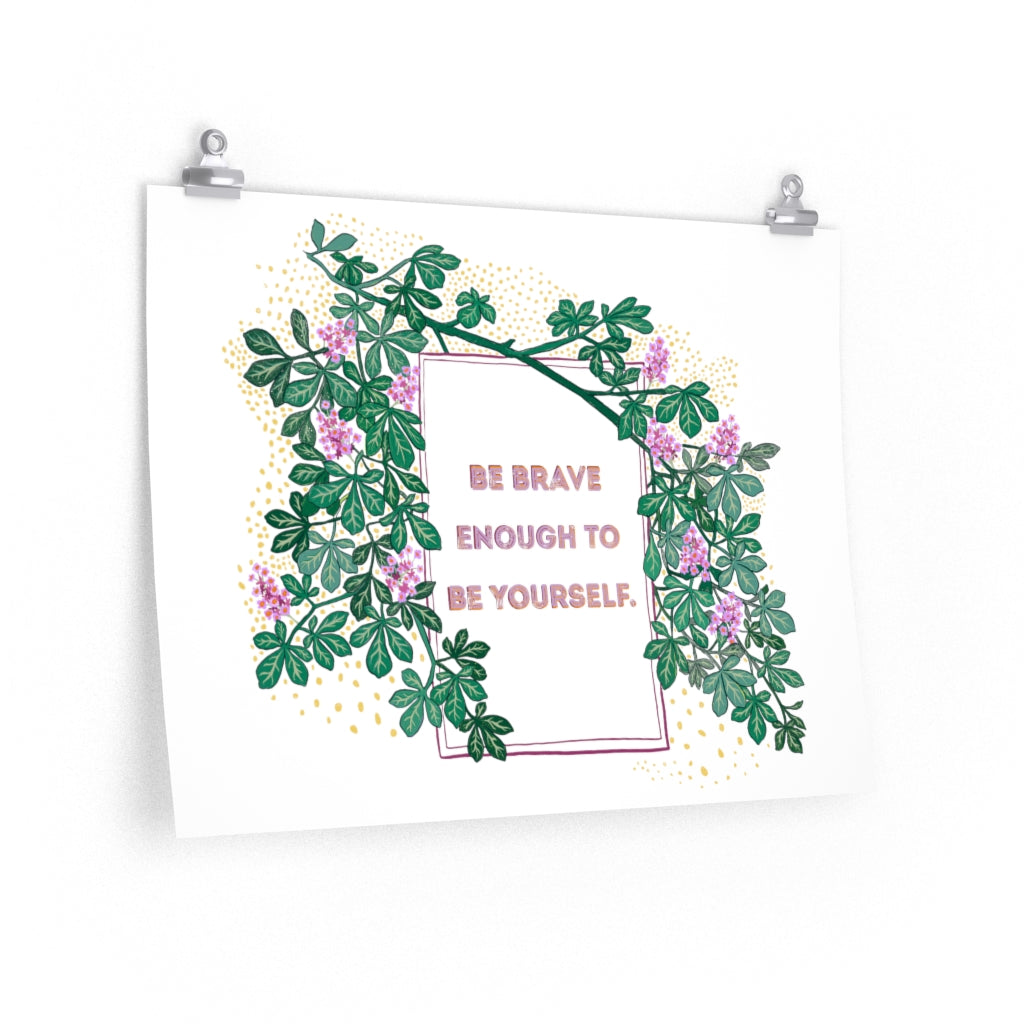 Be Brave Enough To Be Yourself: Self Care Print