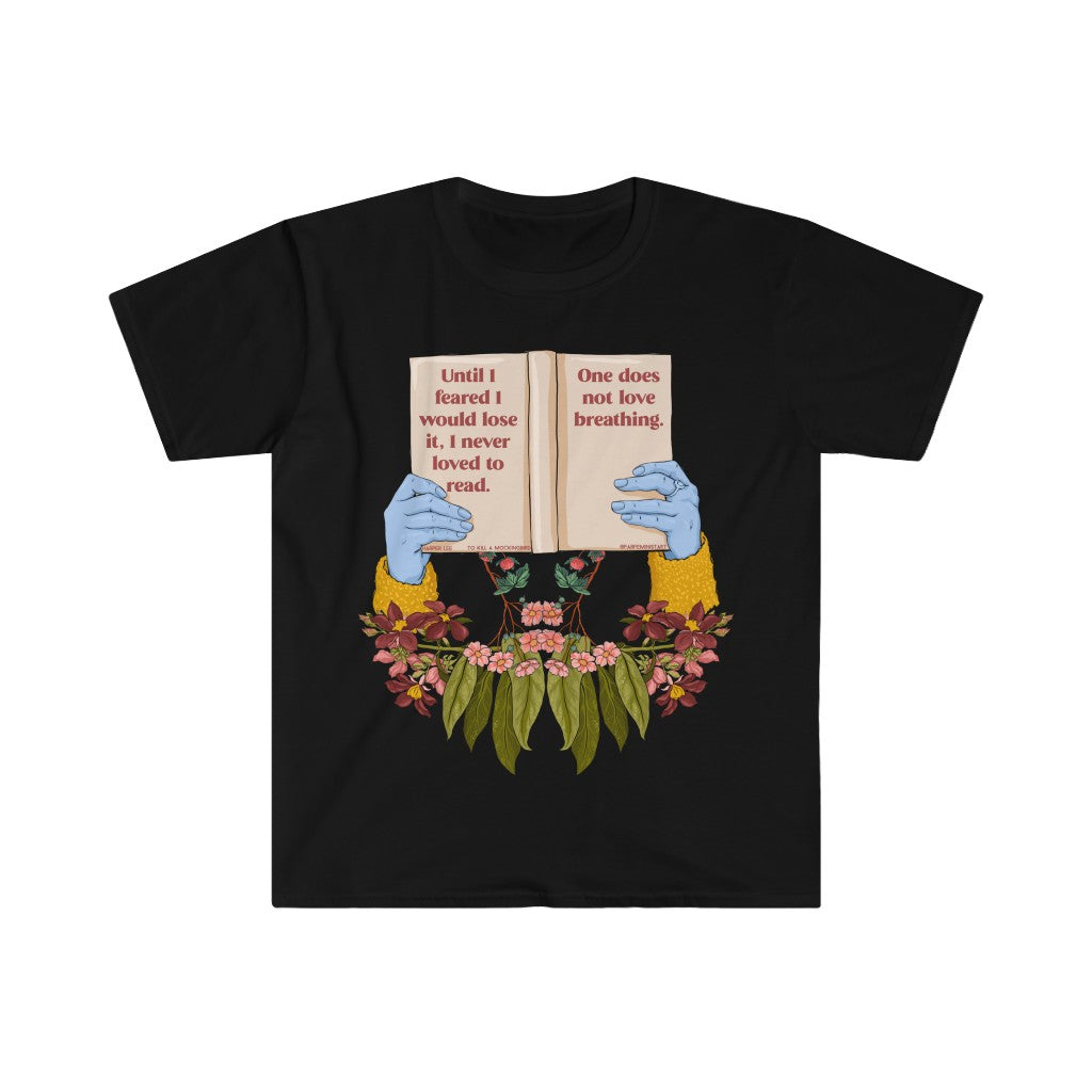 Until I Feared To Lose It I Never Loved To Read One Does Not Love Breathing, To Kill A Mockingbird: Book Lover Shirt