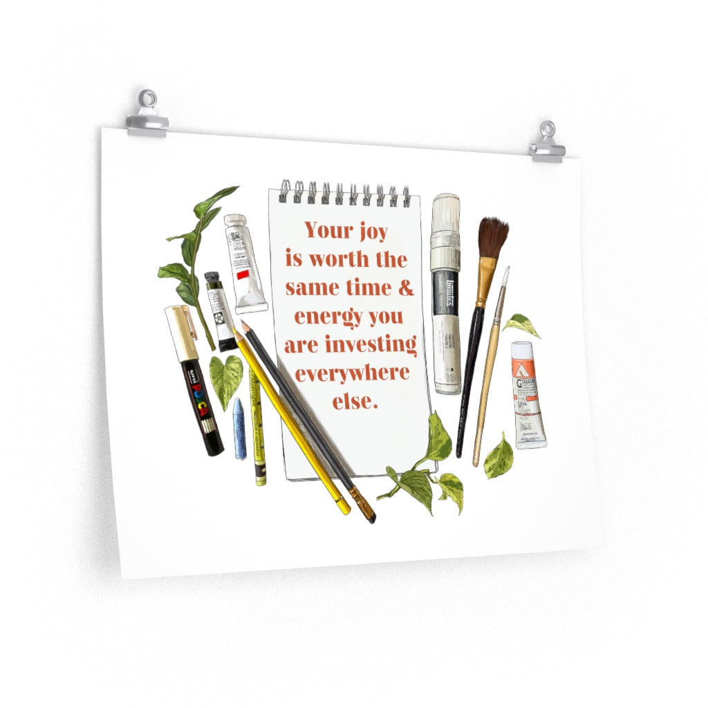 Your Joy Is Worth The Same Time And Energy You Are Investing Everywhere Else: Self Care Print