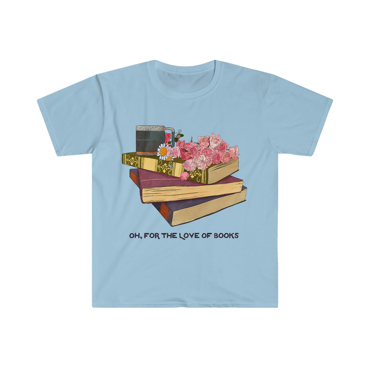 Oh For The Love Of Books: Bibliophile Shirt