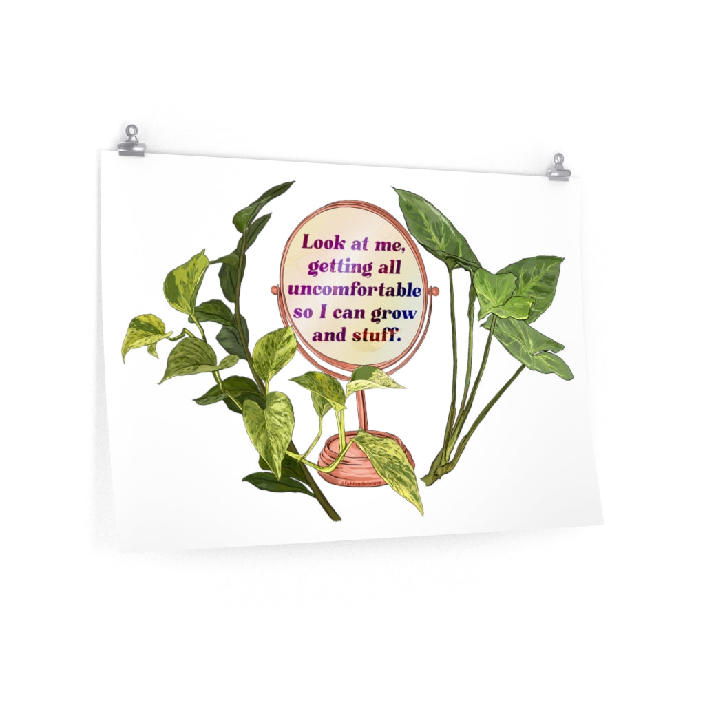 Look At Me Getting All Uncomfortable So I Can Grow And Stuff: Self Care Print