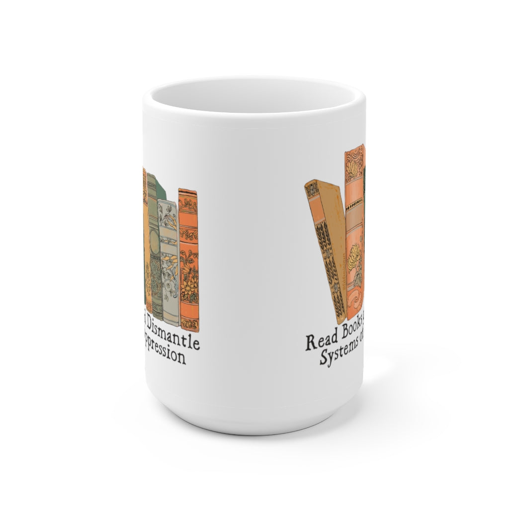 Read Books and Dismantle Systems of Oppression: Feminist Mug