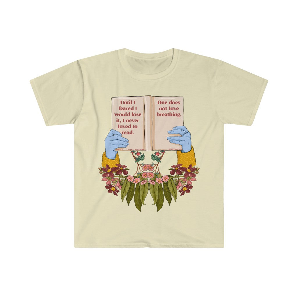 Until I Feared To Lose It I Never Loved To Read One Does Not Love Breathing, To Kill A Mockingbird: Book Lover Shirt