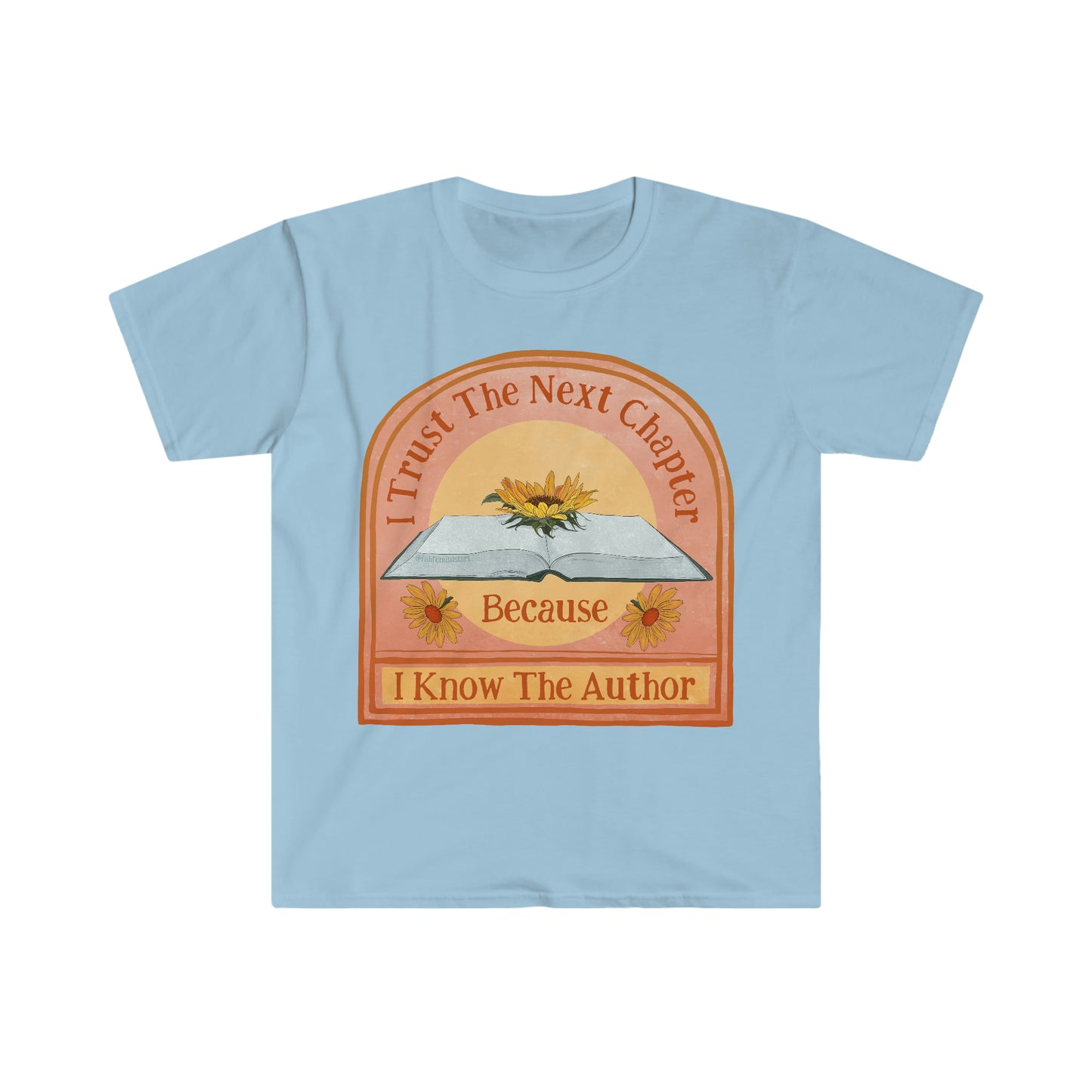 I Trust The Next Chapter Because I Know The Author: Feminist Shirt